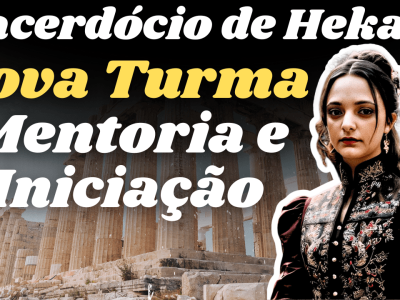Nova Turma – Mentoria e Iniciação no Sacerdócio de&nbsp;Hekate