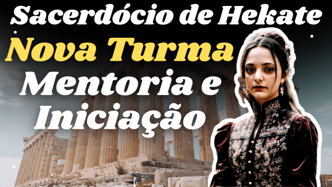 Nova Turma – Mentoria e Iniciação no Sacerdócio de&nbsp;Hekate